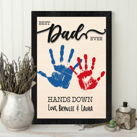 DIY Best Dad Ever Hand Down Sign, Personalized Fathers Handprint Gift,  Best Daddy Hands Down Wooden Sign FF21